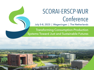 SCORAI-ERSCP-WUR Conference. July 5-8, 2023. Wageningen, The Netherlands. Transforming Consumption-Production Systems toward Just and Sustainable Futures